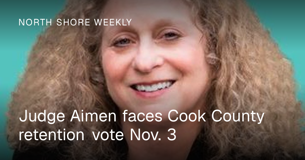 Judge Aimen faces Cook County retention vote Nov. 3 | North Shore Weekly